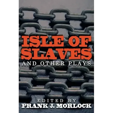 Isle of Slaves and Other Plays