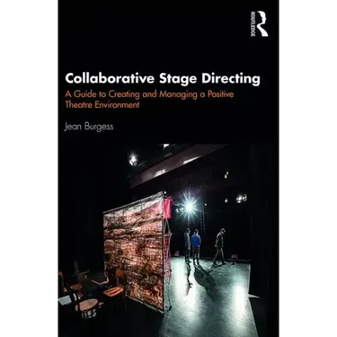 Collaborative Stage Directing: A Guide to Creating and Managing a Positive Theatre Environment
