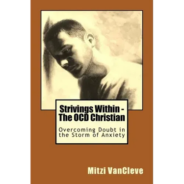 Strivings Within - The OCD Christian: Overcoming Doubt in the Storm of Anxiety