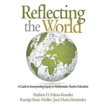 Reflecting the World: A Guide to Incorporating Equity in Mathematics Teacher Education