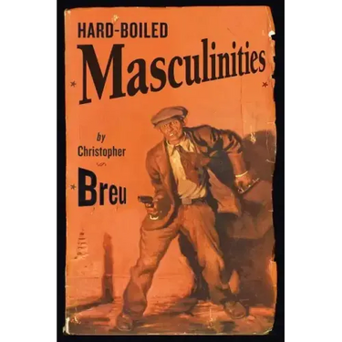 Hard-Boiled Masculinities
