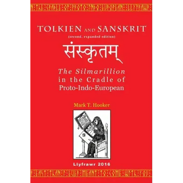 Tolkien and Sanskrit (second, expanded edition): The Silmarillion in the Cradle of Proto-Indo-European