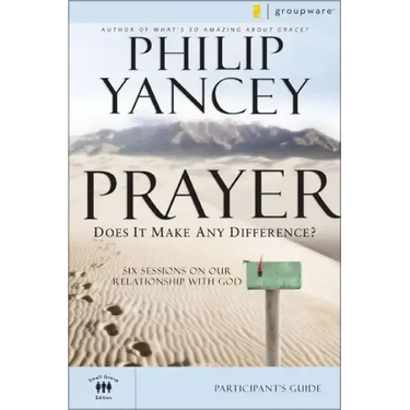 Prayer Bible Study Participant's Guide: Six Sessions on Our Relationship with God