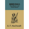 Bird Dogs - Their History and Achievements