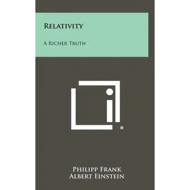 Relativity: A Richer Truth