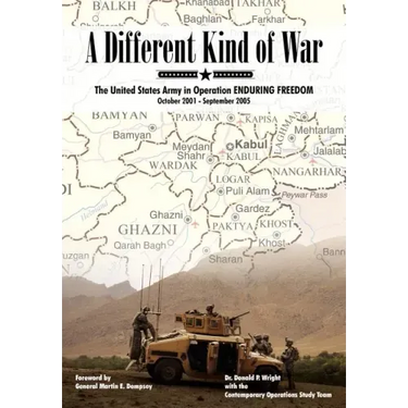 A Different Kind of War: The United States Army in Operation Enduring Freedom, October 2001 - September 2005