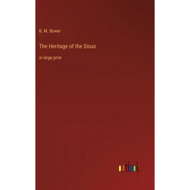 The Heritage of the Sioux: in large print