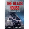 The Glass House: A WW2 Historical Fiction Novel Based on a True Story of a Holocaust Survivor