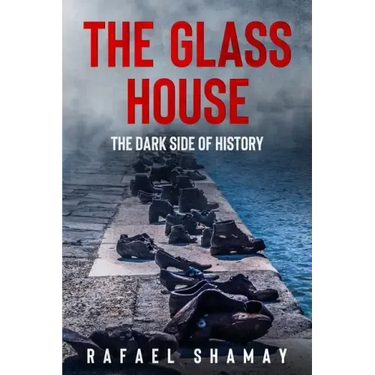 The Glass House: A WW2 Historical Fiction Novel Based on a True Story of a Holocaust Survivor