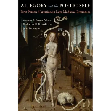 Allegory and the Poetic Self: First-Person Narration in Late Medieval Literature