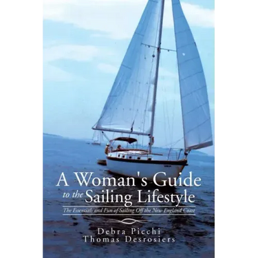 A Woman's Guide to the Sailing Lifestyle: The Essentials and Fun of Sailing Off the New England Coast