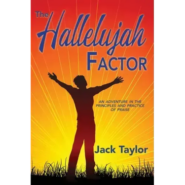 The Hallelujah Factor: An Adventure in the Principles and Practice of Praise