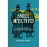 Smell Detectives: An Olfactory History of Nineteenth-Century Urban America
