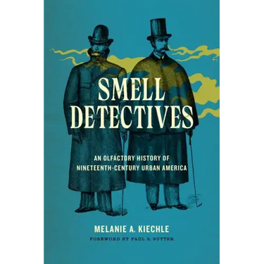 Smell Detectives: An Olfactory History of Nineteenth-Century Urban America