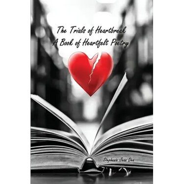 The Trials of Heartbreak: A Book of Heartfelt Poetry