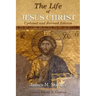 The Life of Jesus Christ: Updated and Revised Edition