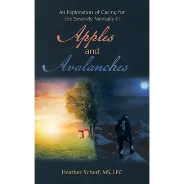 Apples and Avalanches: An Exploration of Caring for the Severely Mentally Ill