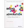 Brand Admiration: Building a Business People Love