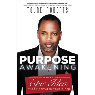 Purpose Awakening: Discover the Epic Idea That Motivated Your Birth