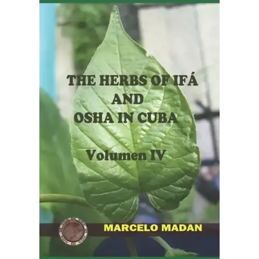 The Herbs of Ifa and OSHA in Cuba Volumen IV