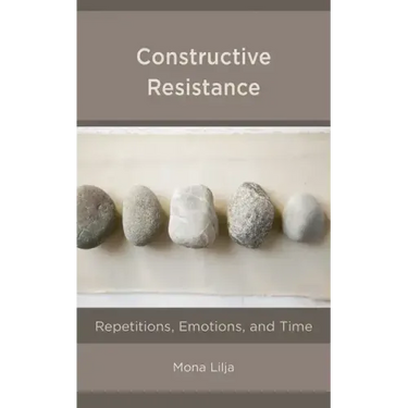 Constructive Resistance: Repetitions, Emotions, and Time