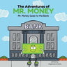 The Adventures of Mr. Money: Mr. Money Goes to the Bank