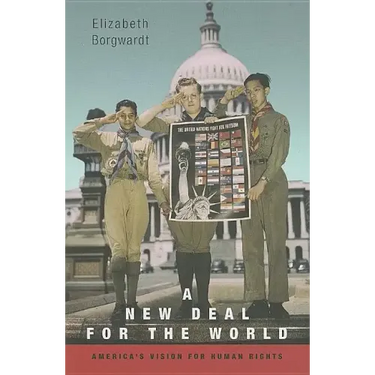 New Deal for the World: America's Vision for Human Rights