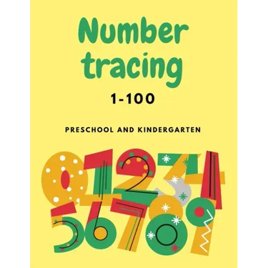 Number Tracing 1-100 For Preschool And Kindergarten: Numbers Tracing Book For Kindergarten Beginner, Preschool Numbers Tracing Math Practice Workbook