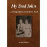 My Dad John: Learning Life's Lessons From Dad