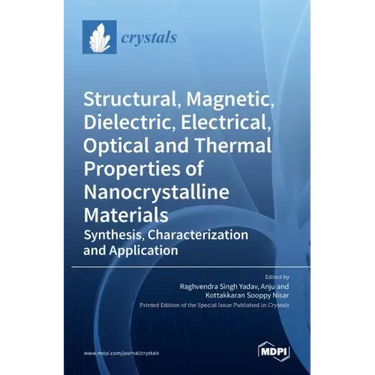 Structural, Magnetic, Dielectric, Electrical, Optical and Thermal Properties of Nanocrystalline Materials: Synthesis, Characterization and Application