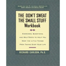 The Don't Sweat the Small Stuff Workbook: Exercises, Questions, and Self-Tests to Help You Keep the Little Things from Taking Over Your Life