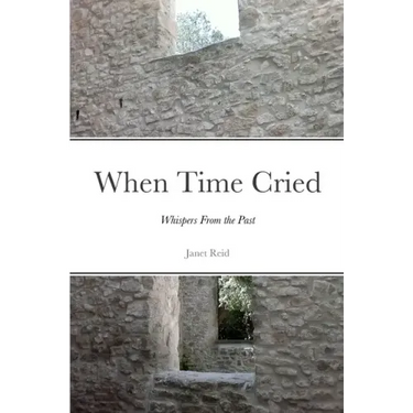 When Time Cried: Whispers From the Past