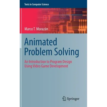 Animated Problem Solving: An Introduction to Program Design Using Video Game Development