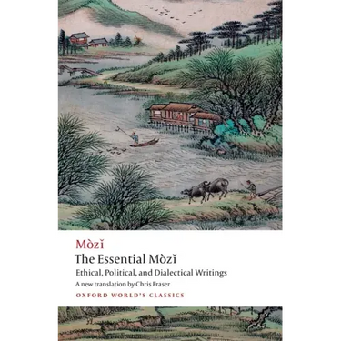 The Essential Mòzǐ: Ethical, Political, and Dialectical Writings