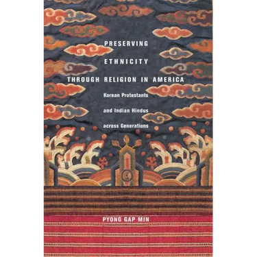 Preserving Ethnicity Through Religion in America: Korean Protestants and Indian Hindus Across Generations