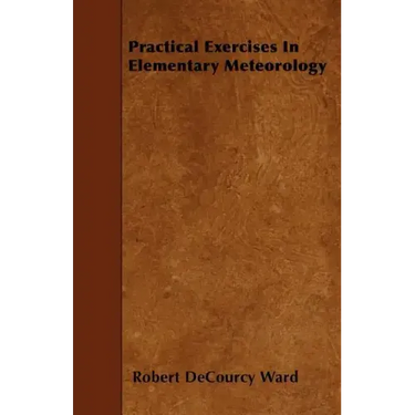 Practical Exercises In Elementary Meteorology