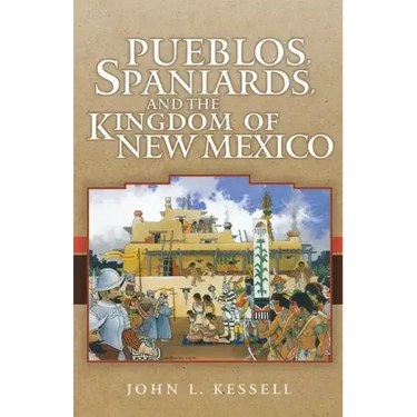 Pueblos, Spaniards, and the Kindom of New Mexico