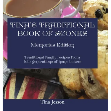 Tina's Traditional Book of Scones: Traditional family recipes from four generations of home bakers