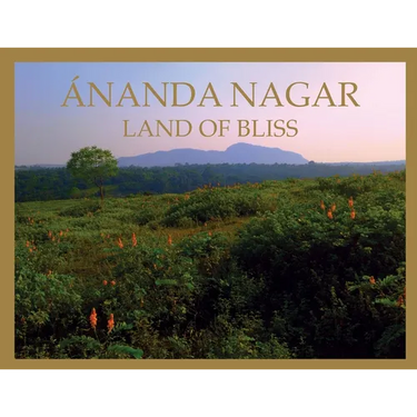 Ananda Nagar, Land of Bliss