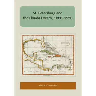 St. Petersburg and the Florida Dream, 1888-1950