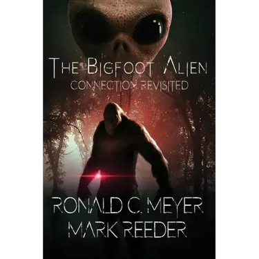 The Bigfoot Alien Connection Revisited