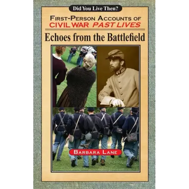 Echoes from the Battlefield: First-Person Accounts of Civil War Past Lives