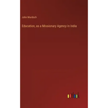 Education, as a Missionary Agency in India