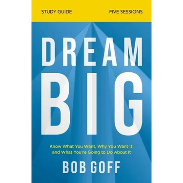 Dream Big Study Guide: Know What You Want, Why You Want It, and What You're Going to Do About It
