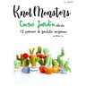 Knotmonsters: Cactus Jardín edición: 12 patrones de ganchillo amigurumi (SPANISH/ESPAÑOL)