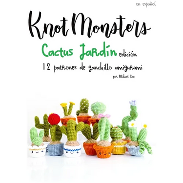Knotmonsters: Cactus Jardín edición: 12 patrones de ganchillo amigurumi (SPANISH/ESPAÑOL)