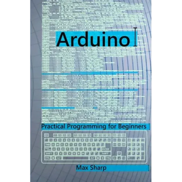 Arduino: Practical Programming for Beginners