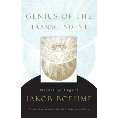 Genius of the Transcendent: Mystical Writings of Jakob Boehme