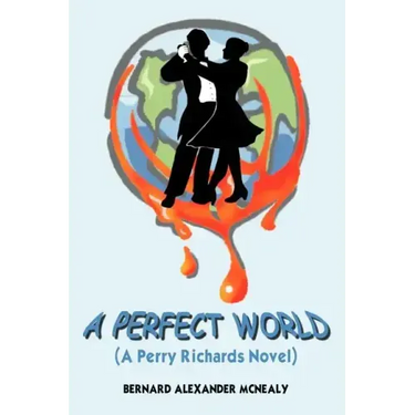 A Perfect World: (A Perry Richards Novel)