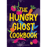 The Hungry Ghost Cookbook